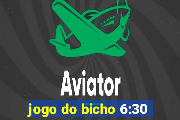 jogo do bicho 6:30